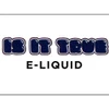 Is It True E Liquid